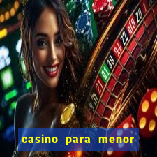 casino para menor de 18